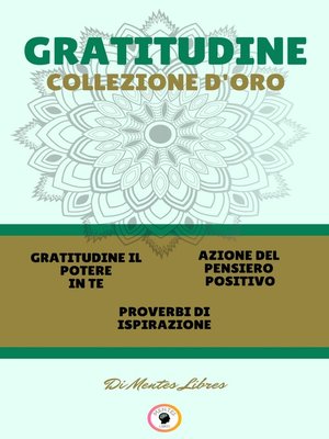 cover image of GRATITUDINE IL POTERE IN TE--PROVERBI DI ISPIRAZIONE--AZIONE DEL PENSIERO POSITIVO (3 LIBRI)